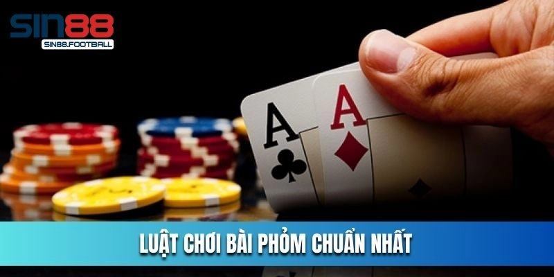 Cách chơi phỏm chi tiết cho tân binh